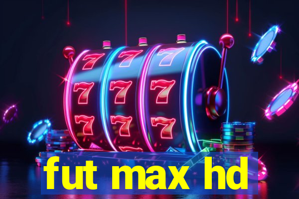 fut max hd